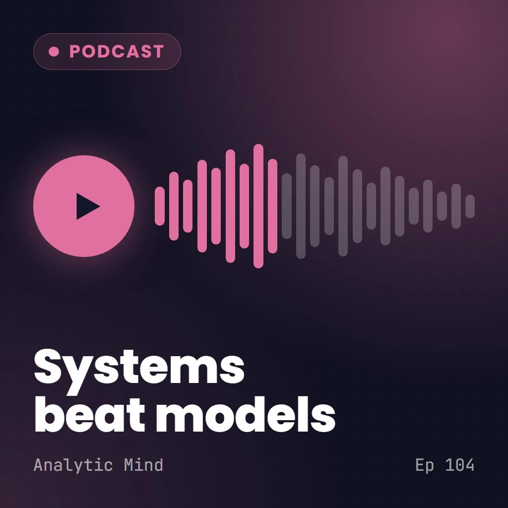 Why Systems Matter More Than the Model You Use