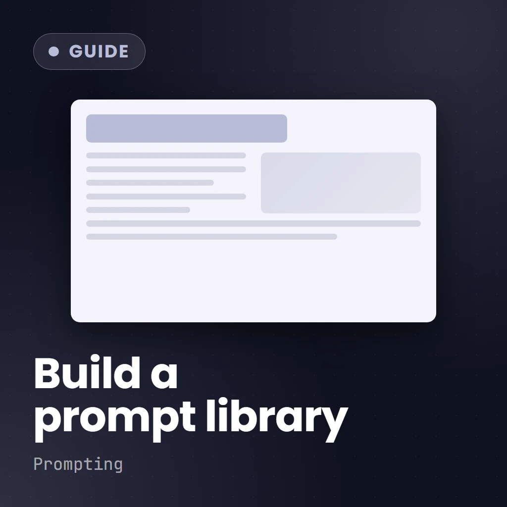 Better Results with Prompt Libraries